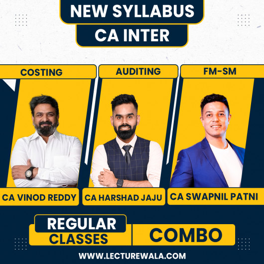 CA Vinod Reddy Costing & CA Harshad Jaju Audit & CA Swapnil Patni FM-SM New Syllabus Regular Classes For CA Inter : Online Classes CA Vinod Reddy Costing & CA Harshad Jaju Audit & CA Swapnil Patni FM-SM New Syllabus Regular Classes For CA Inter : Online Classes