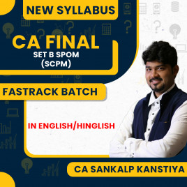 CA Final Set B SPOM (SCPM) Fastrack batch By CA Sankalp Kanstiya