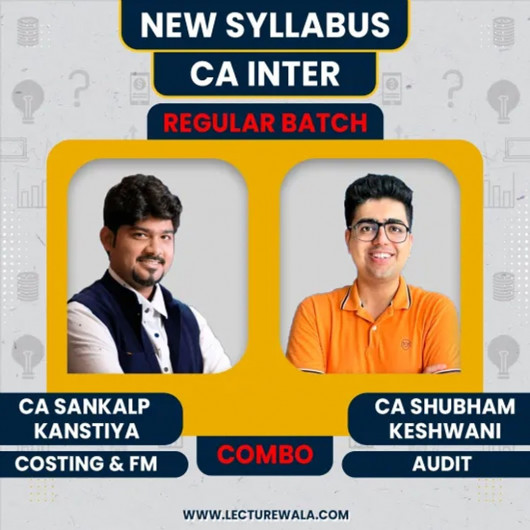 CA Sankalp Kanstiya Costing & FM & CA Shubham Keshwani Auditing Regular Batch For CA INTER : Online Classes CA Sankalp Kanstiya Costing & FM & CA Shubham Keshwani Auditing Regular Batch For CA INTER : Online Classes