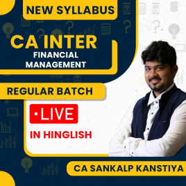CA Sankalp Kanstiya Financial Management (FM) Regular Online Classes For CA Inter