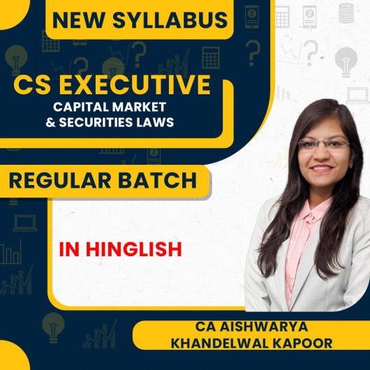 CA Aishwarya Khandelwal Kapoor Module II Capital Market & Securities Laws Regular Online Classes For CS Executive