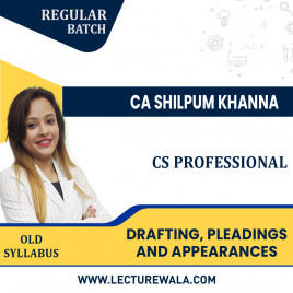 CA Shilpum Khanna Paper 3 – Drafting, Pleadings and Appearances Regular Classes for CS Professional Module I Old syllabus