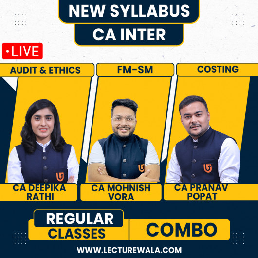 CA Inter New Syllabus Group-2 Live Batch with Backup By CA Monish Vora, CA Pranav Popat & CA Deepika Rathi