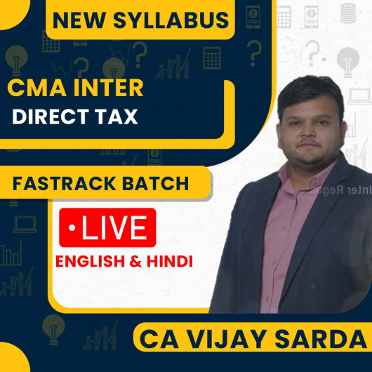 CA Vijay Sarda Direct Tax Exam- Oriented Batch For CMA Inter: Online Classes