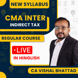 CMA Inter Indirect Tax Regular In-Depth Batch (New Syllabus) By CA Vishal Bhattad 