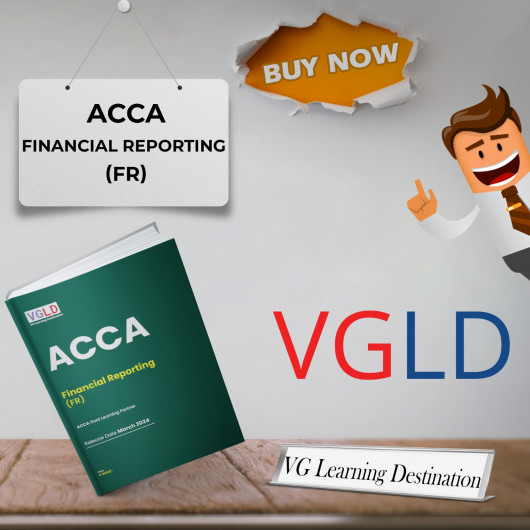 VG Learning Destination Financial Reporting (FR) Online Study Material for ACCA VG Learning Destination Financial Reporting (FR) Online Study Material for ACCA