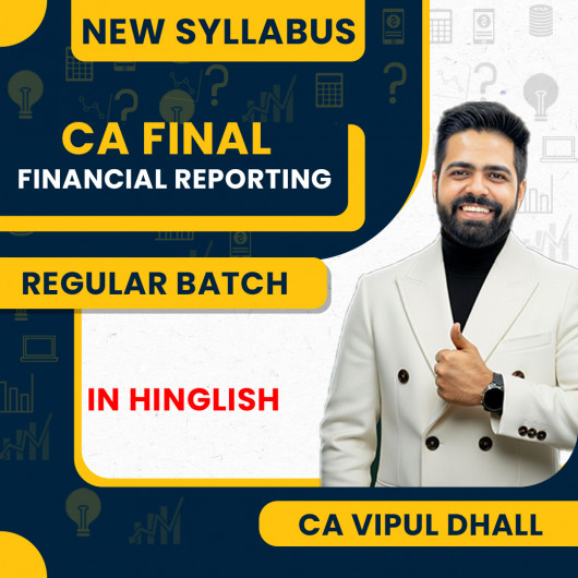 CA Vipul Dhall Financial Reporting Regular Live Online Classes For CA Final