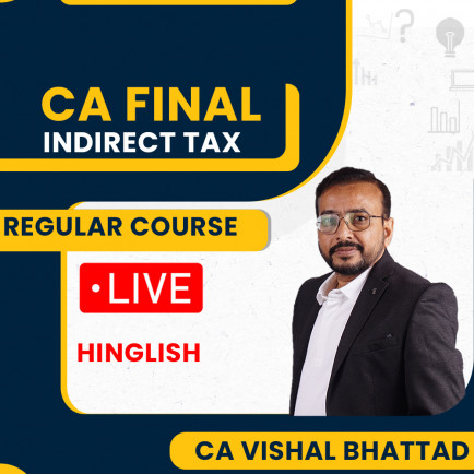 CA Final Indirect Tax Regular Batch By CA Vishal Bhattad 