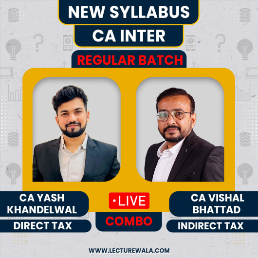CA Yash Khandelwal Direct Tax & CA Vishal Bhattad Indirect Taxation (GST) Regular Batch For CA Inter CA Yash Khandelwal Direct Tax & CA Vishal Bhattad Indirect Taxation (GST) Regular Batch For CA Inter