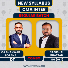 CMA Inter New Syllabus DT And GST Regular Batch Combo by CA Bhanwar Borana and CA Vishal Bhattad: Online Classes