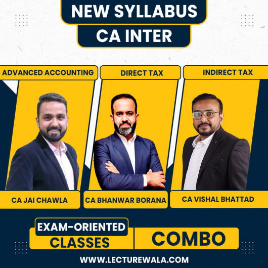 CA Jai Chawla Adv.Accounts,CA Bhanwar Borana & CA Vishal Bhattad Taxation Exam-Oriented Combo Batch For CA Inter CA Jai Chawla Adv.Accounts,CA Bhanwar Borana & CA Vishal Bhattad Taxation Exam-Oriented Combo Batch For CA Inter