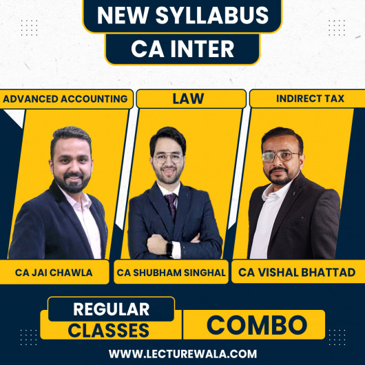 CA Inter New Syllabus Adv.Accounts + Law & GST Combo Regualr Batch by CA Jai Chawla, CA Shubham Singhal, CA Vishal Bhattad