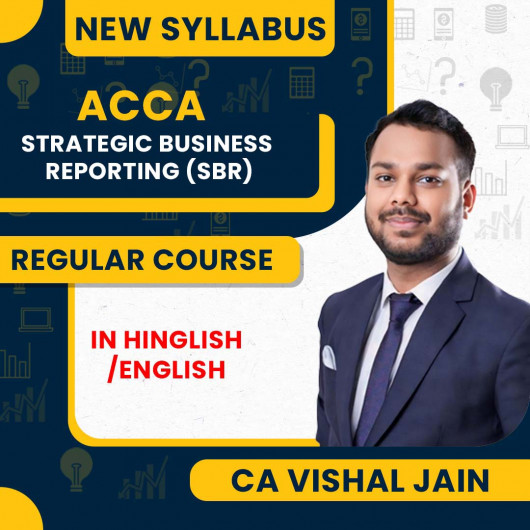 CA Vishal Jain Strategic Business Reporting (SBR) Regular Online Classes For ACCA