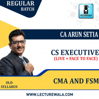 CS Executive CMA and FSM Face to Face And Live Batch COMBO Old Syllabus Regular Course by CA Arun Setia