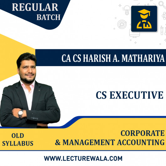 CS Executive old Syllabus Corporate & Management Account Regular Classes By CA/CS harish A. Mathariya: Online Classes CS Executive old Syllabus Corporate & Management Account Regular Classes By CA/CS harish A. Mathariya: Online Classes