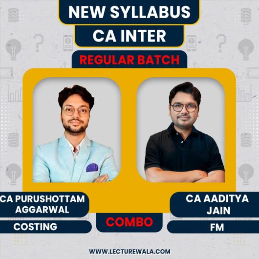 CA Purushottam Aggarwal Costing & CA Aaditya Jain FM Combo Regular Batch For CA Inter : Online Classes