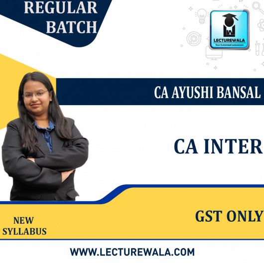 CA Inter GST Only New Syllabus Regular Course By Prof. Aayushi Bansal : Online classes. CA Inter GST Only New Syllabus Regular Course By Prof. Aayushi Bansal : Online classes.