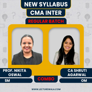 Prof. Nikita Oswal SM & CA Shruti Agarwal OM Combo Regular Online Classes For CMA Inter: Online Classes