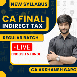 CA Akshansh Garg Indirect Tax Regular Live Classes For CA Final: Online Classes