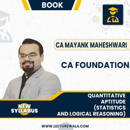 Prof. Mayank Maheshwari Quantitative Aptitude Statistics &amp; Logical Reasoning Book For CA Foundation: Study Material