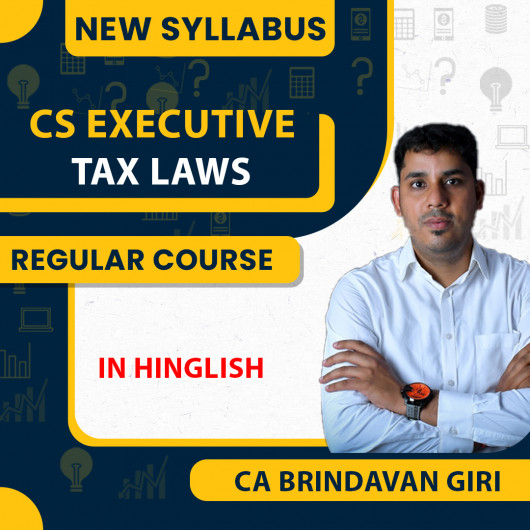 CS Executive New Syllabus Tax Laws Regular Course By CA Brindavan Giri: Pen drive / Google drive.