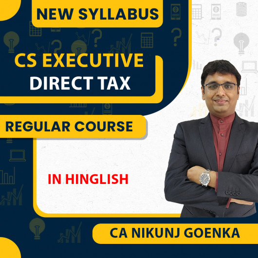 CA Nikunj Goenka DT ( Direct Tax ) Regular Online Classes For CS Executive: Google Drive