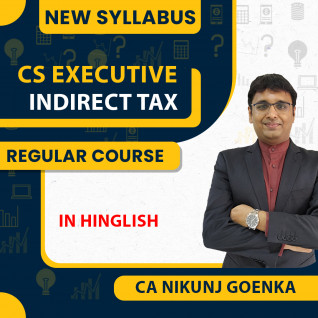 CA Nikunj Goenka IDT ( Indirect Tax ) Regular Online Classes For CS Executive: Google Drive/ Pen drive classes.