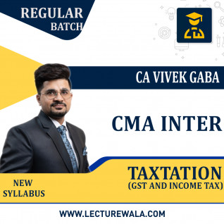CA/CMA Inter Taxation (GST and Income Tax) Regular Course By CA Vivek Gaba : Online classes.