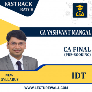 CA Final– IDT – FastTrack Batch Formula 50 (Face to Face Batch New Recording) By CA. Yashvant Mangal (Face to Face Batch New Recording) : Online Claasses / Pen Drive