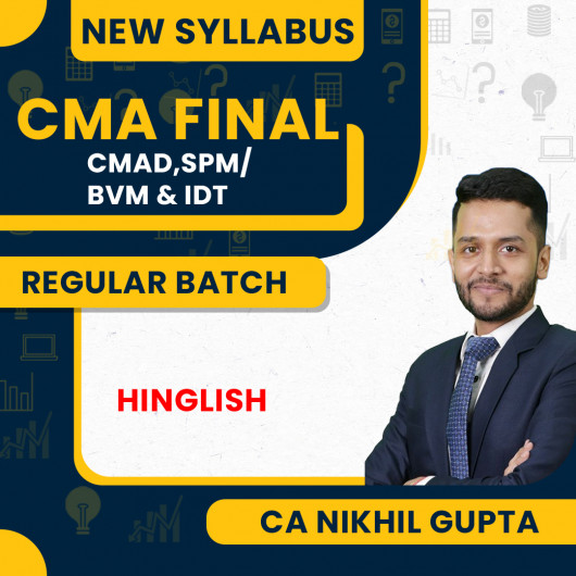CA/CMA/CS Nikhil Sir CMAD,SPM/BVM And IDT Combo Regular Classes For CMA Final Online Classes