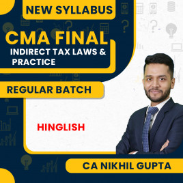 CA/CMA/CS Nikhil Gupta Indirect Tax Laws and Practice Regular Classes For CMA Final Online Classes