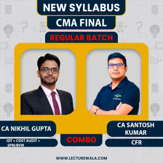 CA/CMA Santosh Kumar CFR & CA/CMA/CS Nikhil Gupta Cost Audit + SPM&BV & IDT Regular Online Combo Classes For CMA Final Group-4