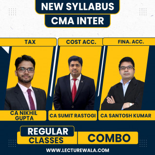 CA/CS/CMA Nikhil Gupta Tax, CMA Sumit Rastogi cost accounting & CA Santosh Kumar Financial Accounting Regular Classes For CMA Inter Online Classes