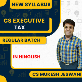 CS Mukesh Jeswani Tax New Syllabus Regular Batch For CS Executive