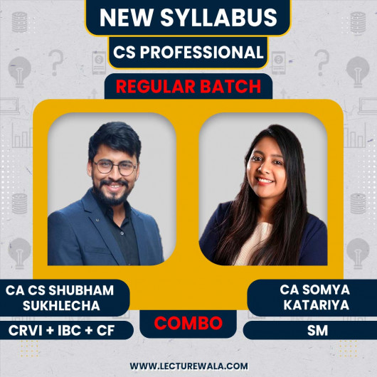 CA CS Shubham Sukhlecha CRVI + IBC + CF & CA Somya Katariya SM Regular Classes For CS Professional Module 2 : Online Classes