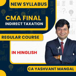 CA Yashvant Mangal Indirect Taxation Regular Classes For CMA Final : Online classes