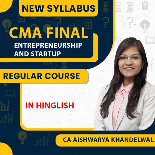  CA Aishwarya Khandelwal Kapoor Paper 20 – Entrepreneurship and StartUp Regular Course for CMA Final Group-4