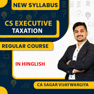 CS Executive Taxation New Syllabus By CA Sagar Vijaywargiya: Online Classes