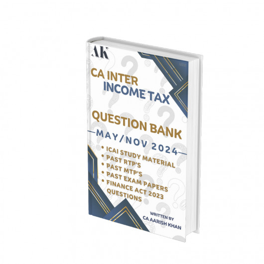 CA/CMA Inter Income Tax Question Bank By CA Aarish Khan: Study Material