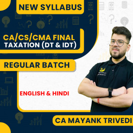 CA Mayank Trivedi Taxation (DT &amp; IDT) Sahaj Batch Regular Live Classes For CA/CMA/CS Final: Online Live Classes
