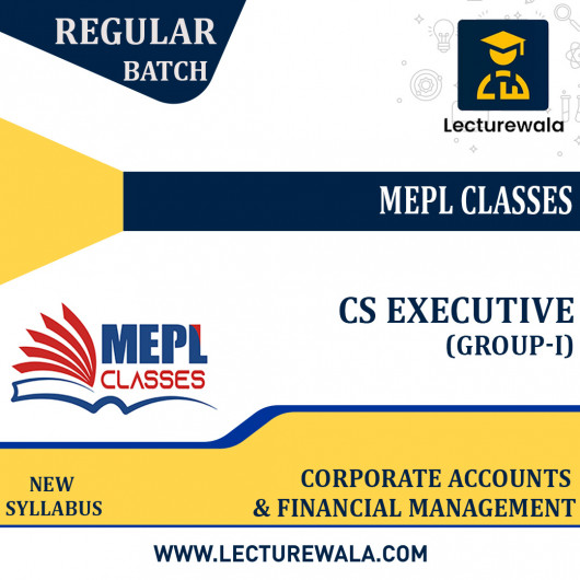 CS Executive Module -1 New-Syllabus Corporate Accounting & Financial Management Combo Live@Home+Recorded Regular Course By MEPL CLASSES : Online Classes CS Executive Module -1 New-Syllabus Corporate Accounting & Financial Management Combo Live@Home+Recorded Regular Course By MEPL CLASSES : Online Classes