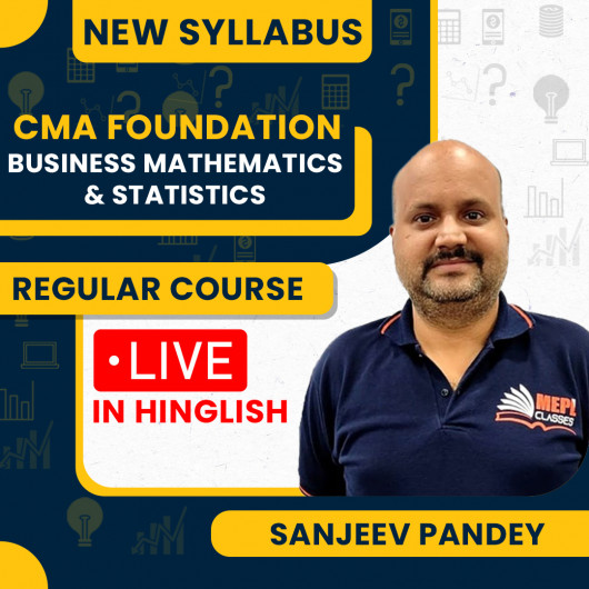 Sanjeev Pandey Business Mathematics & Statistics Live Online Regular Classes For CMA Foundation
