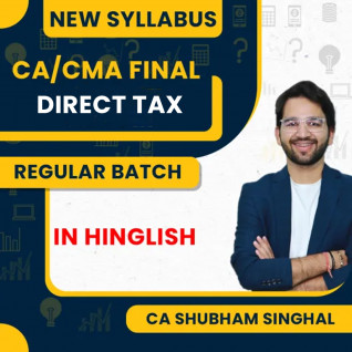 CA/CMA Final New Syllabus Direct Tax Regular Classes By CA Shubham Singhal: Online Classes