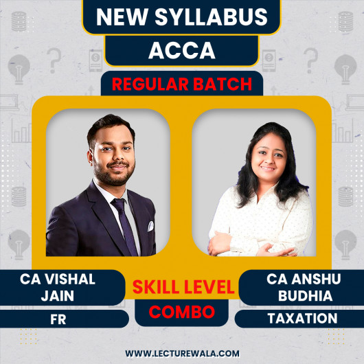 CA Vishal Jain Financial Reporting (FR) & CA Anshu Budhia Taxation ( TX ) Regular Combo Classes For ACCA
