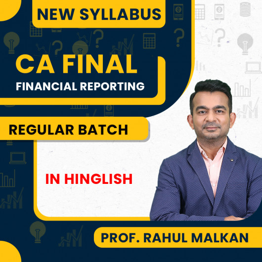 Prof. Rahul Malkan CA Final Financial Reporting Regular Online Classes For CA Final Prof. Rahul Malkan CA Final Financial Reporting Regular Online Classes For CA Final
