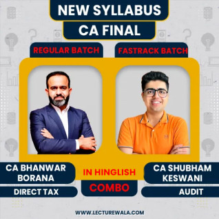 CA Bhanwar Borana Direct Tax (Regular Batch) & CA Shubham Keswani Audit (Fastrack Batch) CA Final