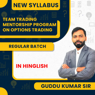 Team Trading - 6 months Mentorship Program on Options Trading By Guddu Kumar Sir : Online Classes