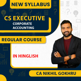 CS Executive Corporate Accounting New Syllabus By CA Nikhil Gokhru:Online Classes