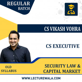 CS Executive old Syllabus Securities Laws & Capital Markets Regular Classes By CS Vikas Vohra : Online Classes 