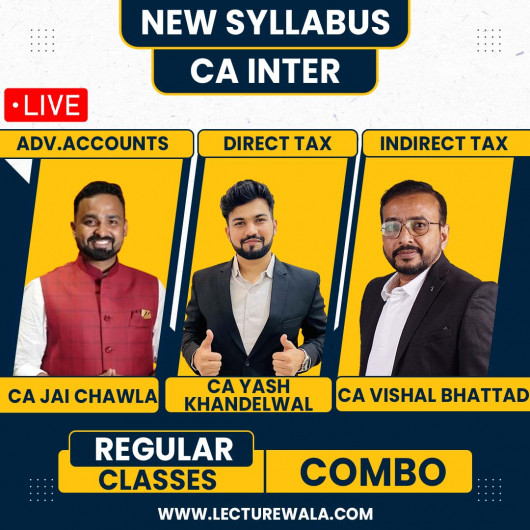 CA Jai Chawla Adv Acc, CA Yash Khandelwal DT & CA Vishal Bhattad IDT (GST) Regular Batch For CA Inter